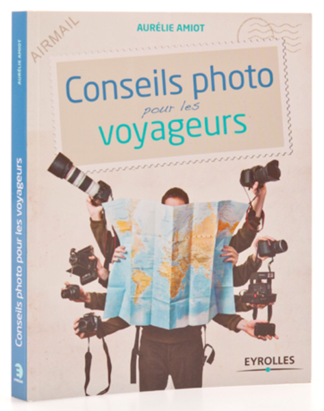 "Conseils photo pour les voyageurs", par Aurélie Amiot
