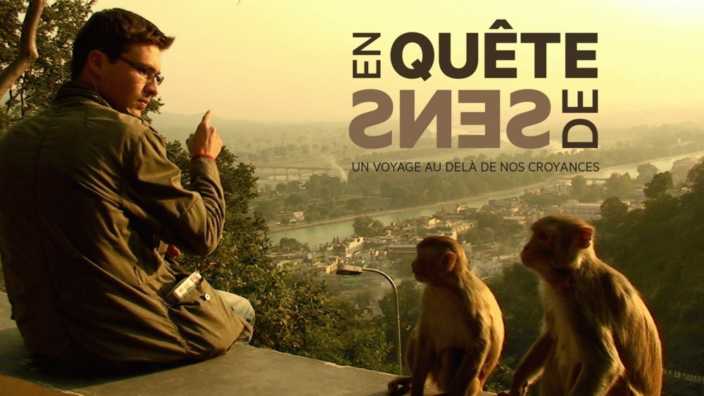 "En quête de sens", un film documentaire de Marc de la Ménardière et Nathanaël Coste