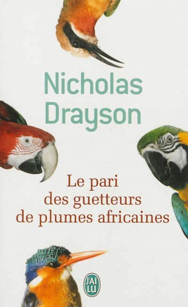 "Le pari des guetteurs de plumes africaines", par Nicholas Drayson