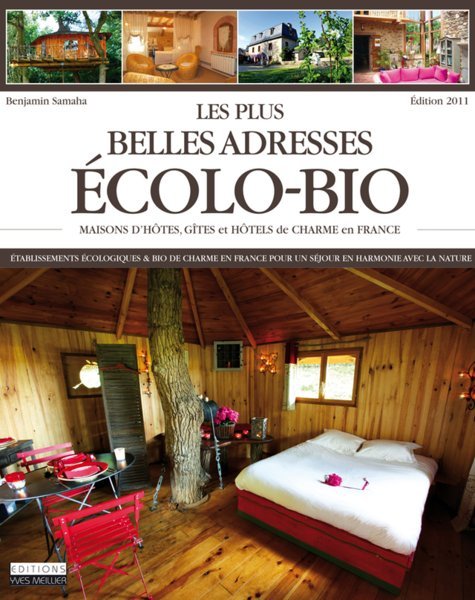 Les plus belles adresses écolo-bio, de Benjamin Samaha - Editions Yves Meillier