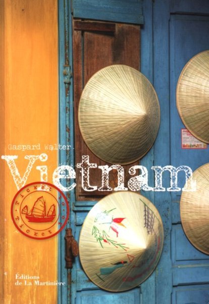 "Ticket to : Vietnam" de Gaspard Walter