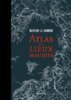 "Atlas des lieux maudits" d'Olivier Le Carrer, éd. Arthaud