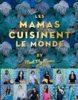 Les mamas cuisinent le monde