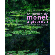 Le jardin de Monet à Giverny : l'invention d'un paysage