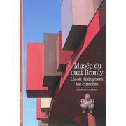 Musée du Quai Branly, là où dialoguent les cultures de Stéphane Martin